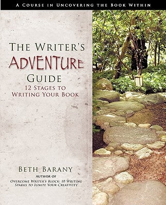 The Writer's Adventure Guide: 12 Stages to Writing Your Book by Barany, Beth Dora