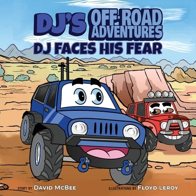 DJ's Off-Road Adventures: DJ Faces His Fear by Leroy, Floyd