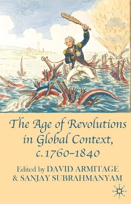 The Age of Revolutions in Global Context, C. 1760-1840 by Armitage, David