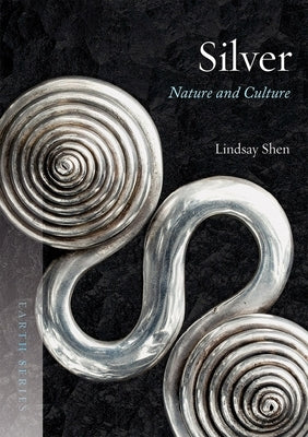 Silver: Nature and Culture by Shen, Lindsay