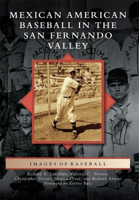 Mexican American Baseball in the San Fernando Valley by Santillán, Richard A.