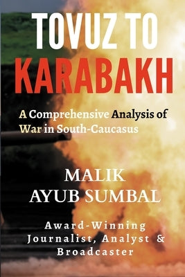 Tovuz to Karabakh: A Comprehensive Analysis of War in South-Caucasus by Sumbal, Malik Ayub