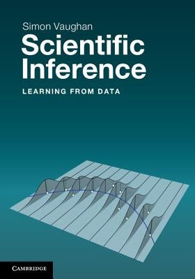 Scientific Inference: Learning from Data by Vaughan, Simon