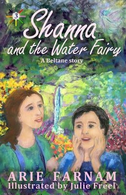 Shanna and the Water Fairy: A Beltane Story by Freel, Julie