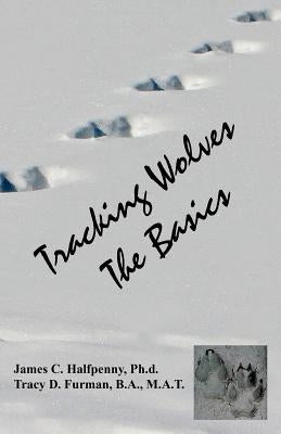 Tracking Wolves: The Basics by Furman, Tracy D.
