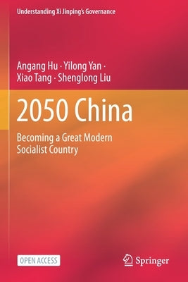 2050 China: Becoming a Great Modern Socialist Country by Hu, Angang