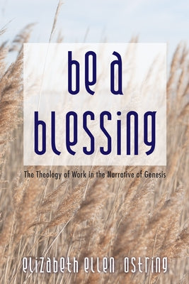 Be a Blessing by Ostring, Elizabeth Ellen
