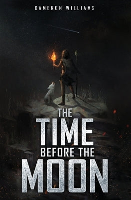 The Time Before The Moon by Williams, Kameron
