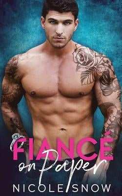 Fiancé on Paper: A Billionaire Fake Marriage Romance by Snow, Nicole