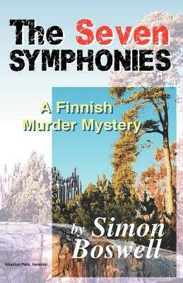 The Seven Symphonies: A Finnish Murder Mystery by Boswell, Simon