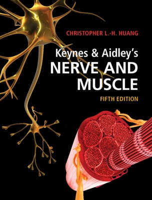 Keynes & Aidley's Nerve and Muscle by Huang, Christopher L. -H