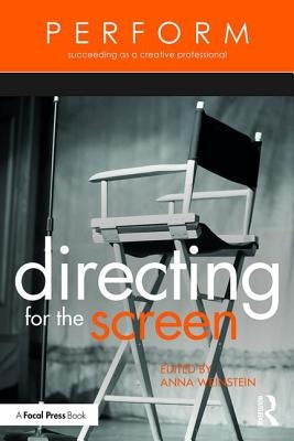 Directing for the Screen: Directing for the Screen by Weinstein, Anna
