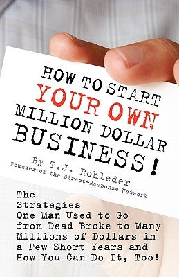 How to Start Your Own Million Dollar Business! by Rohleder, T. J.