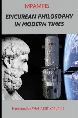 Epicurean Philosophy in Modern Times by Yapijakis, Thanassis