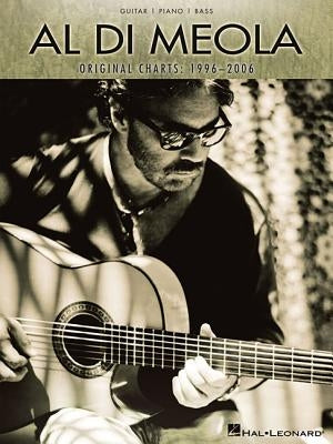 Al Di Meola Original Charts: 1996-2006: Guitar/Piano/Bass by Meola, Al Di