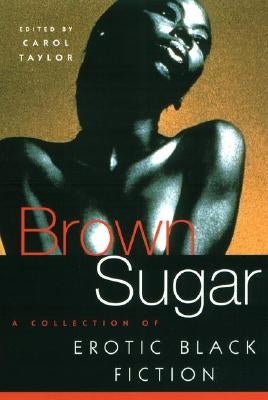Brown Sugar: A Collection of Erotic Black Fiction by Taylor, Carol