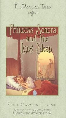 Princess Sonora and the Long Sleep by Levine, Gail Carson