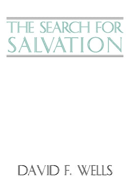 The Search for Salvation by Wells, David F.