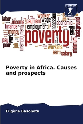 Poverty in Africa. Causes and prospects by Basonota, Eugène