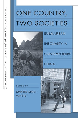 One Country, Two Societies: Rural-Urban Inequality in Contemporary China by Whyte, Martin King