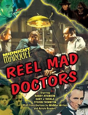 Midnight Marquee Reel Mad Doctors by Svehla, Gary J.