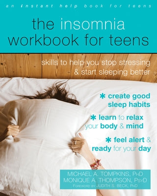 The Insomnia Workbook for Teens: Skills to Help You Stop Stressing and Start Sleeping Better by Tompkins, Michael A.