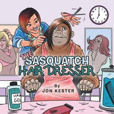 The Sasquatch Hairdresser by Kester, Jon