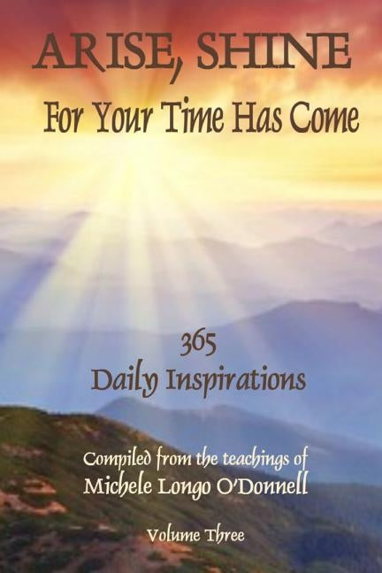 Arise, Shine: For Your Time Has Come by O'Donnell, Michele Longo