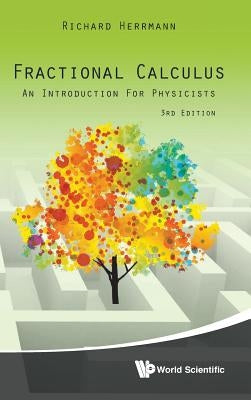 Fractional Calculus: An Introduction for Physicists (Third Edition) by Herrmann, Richard