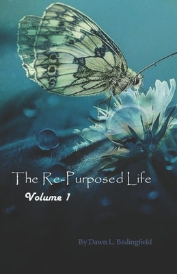 The Re-Purposed Life: Aging in a Society That Changes at the Speed of the #next Trending Cycle by Bedingfield, Dawn L.