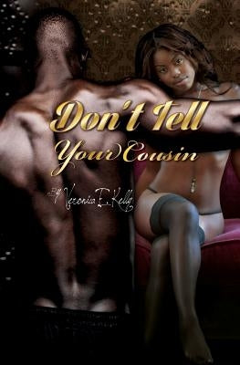 Don't Tell Your Cousin by Kelly, Veronica E.