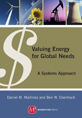 Valuing Energy for Global Needs: A Systems Approach by Martinez, Daniel M.