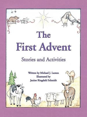 The First Advent: Stories and Activities by Larson, Michael J.