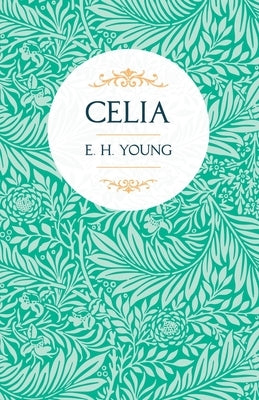 Celia by Young, E. H.