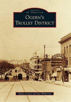 Ogden's Trolley District by Larsen, Shalae