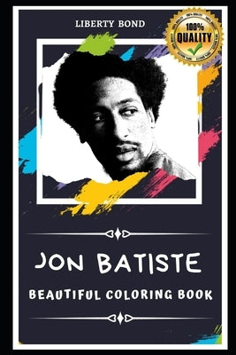 Jon Batiste Beautiful Coloring Book: Stress Relieving Adult Coloring Book for All Ages by Bond, Liberty