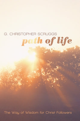 Path of Life by Scruggs, G. Christopher
