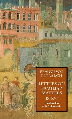 Letters on Familiar Matters (Rerum Familiarium Libri), Vol. 2, Books IX-XVI by Petrarch, Francesco