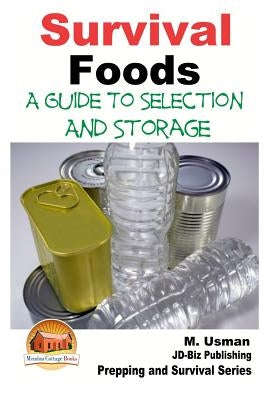 Survival Foods - A Guide To Selection And Storage by Davidson, John