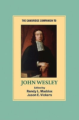 The Cambridge Companion to John Wesley by Maddox, Randy L.