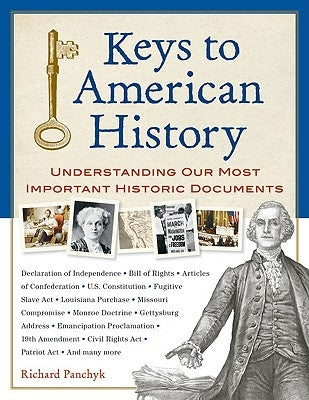 Keys to American History: Understanding Our Most Important Historic Documents by Panchyk, Richard