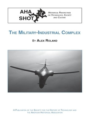 The Military-Industrial Complex by Roland, Alex