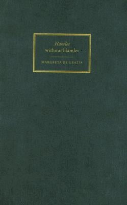 'Hamlet' Without Hamlet by de Grazia, Margreta