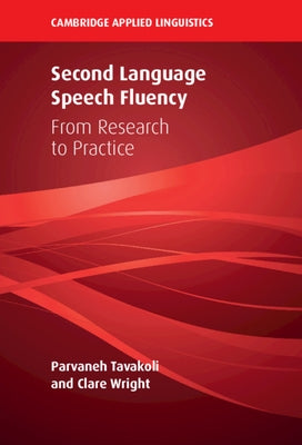 Second Language Speech Fluency: From Research to Practice by Tavakoli, Parvaneh
