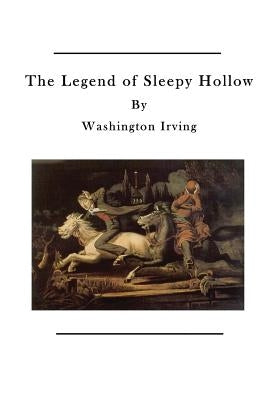 The Legend of Sleepy Hollow: The Tale of Ichabod Crane by Irving, Washington