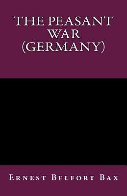 The Peasant War (Germany) by Bax, Ernest Belfort