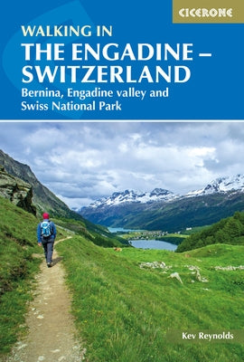 Walking in the Engadine - Switzerland: Bernina, Engadine Valley and Swiss National Park by Reynolds, Kev
