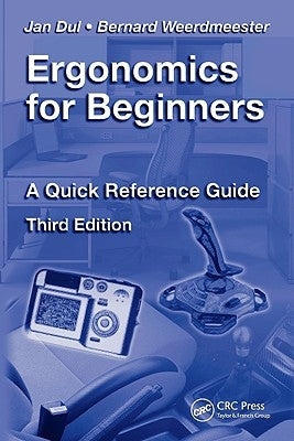 Ergonomics for Beginners: A Quick Reference Guide, Third Edition by Dul, Jan