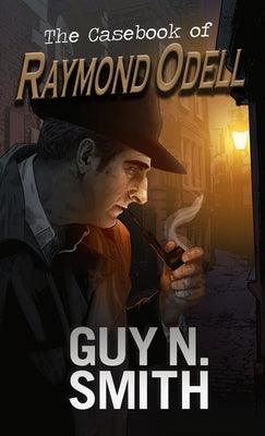 The Casebook of Raymond Odell by Smith, Guy N.