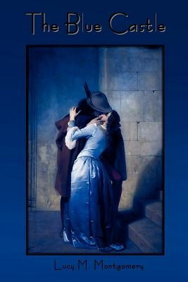 The Blue Castle by Montgomery, Lucy Maud
